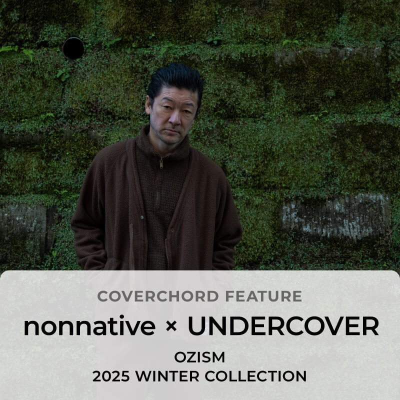 nonnative × UNDERCOVER OZISM 2025 WINTER COLLECTION – COVERCHORD