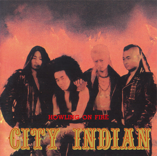 CITY INDIAN (シティ・インディアン) - Howling On Fire (Japan