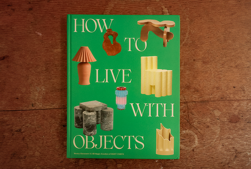 How to Live with Objects: A Guide to More Meaningful Interiors by