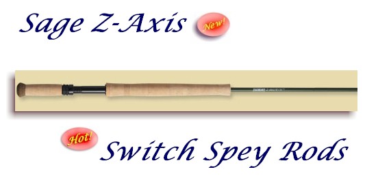 Sage Z-Axis Switch Spey Rods | Dan Blanton » Fly Fishing Resources