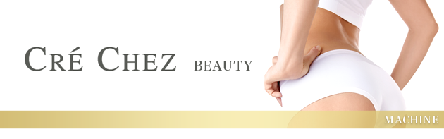 CRE CHEZ Beauty＜美容機器＞ | CRE CHEZ