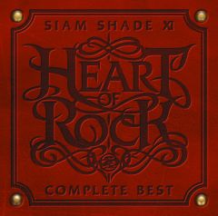 SIAM SHADE XI COMPLETE BEST ～HEART OF ROCK～ | SIAM SHADE