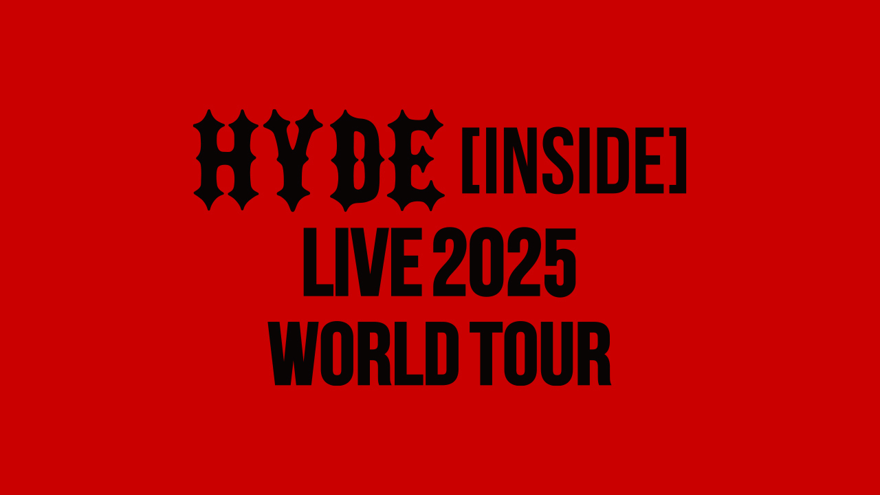 HYDE [INSIDE] LIVE 2025 WORLD TOUR | SKIYAKI TICKET
