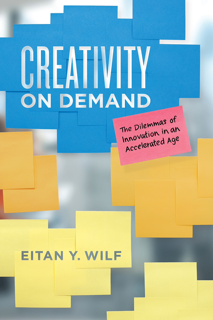 Creativity on Demand: The Dilemmas of Innovation in an Accelerated