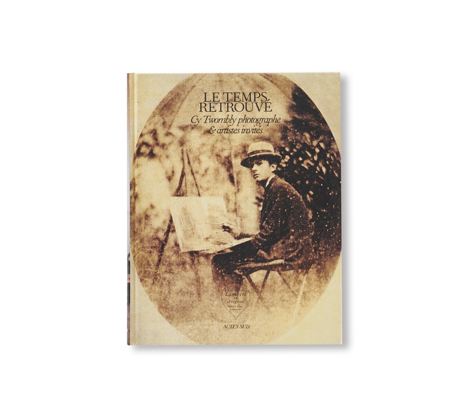 LE TEMPS RETROUVÉ CY TWOMBLY PHOTOGRAPHE ET ARTISTES INVITÉS by Cy