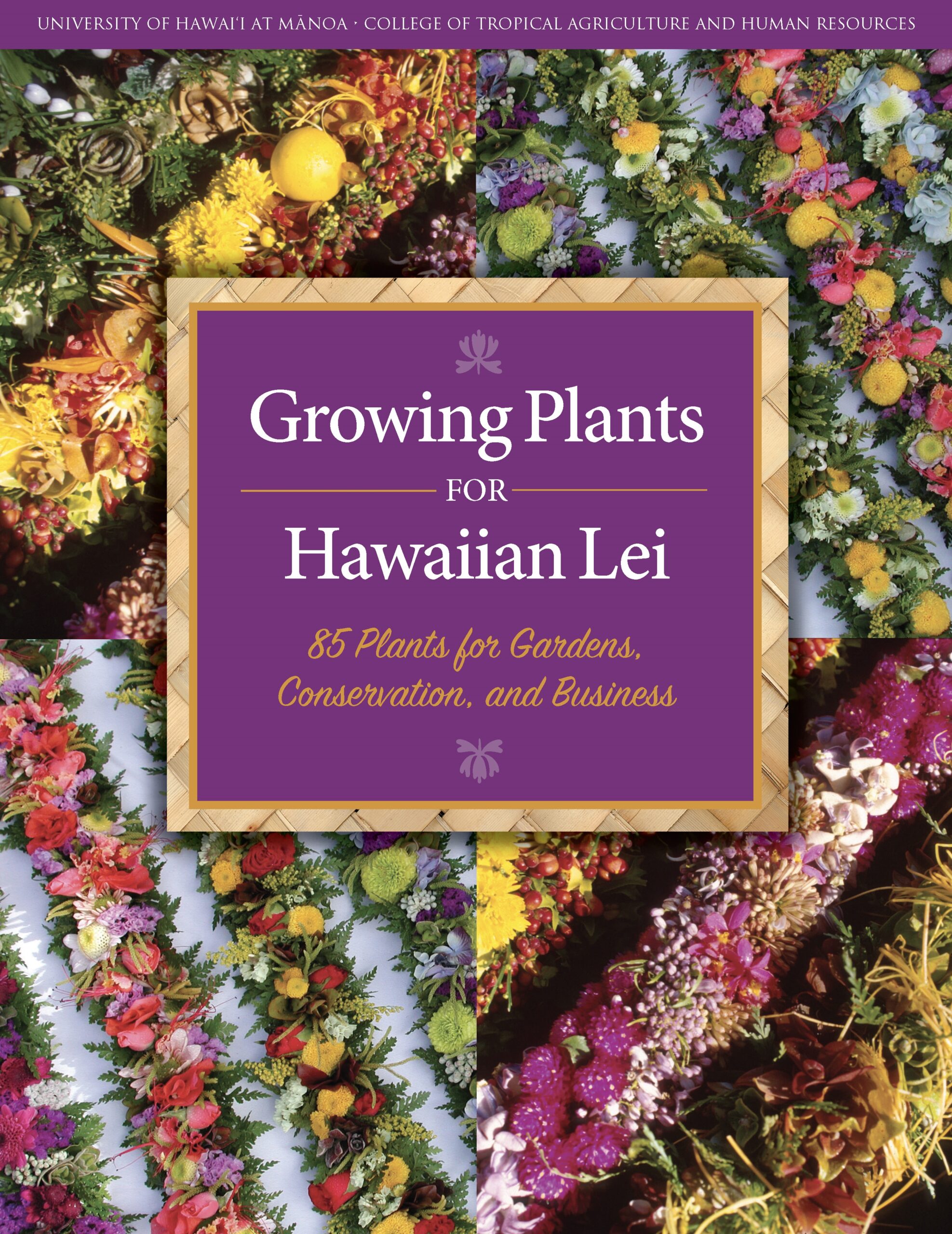 Growing Plants for Hawaiian Lei: 85 Plants for Gardens