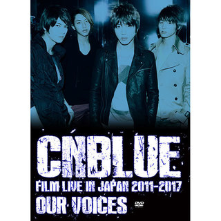 CNBLUE「CNBLUE：FILM LIVE IN JAPAN 2011-2017 “OUR VOICES”（通常盤