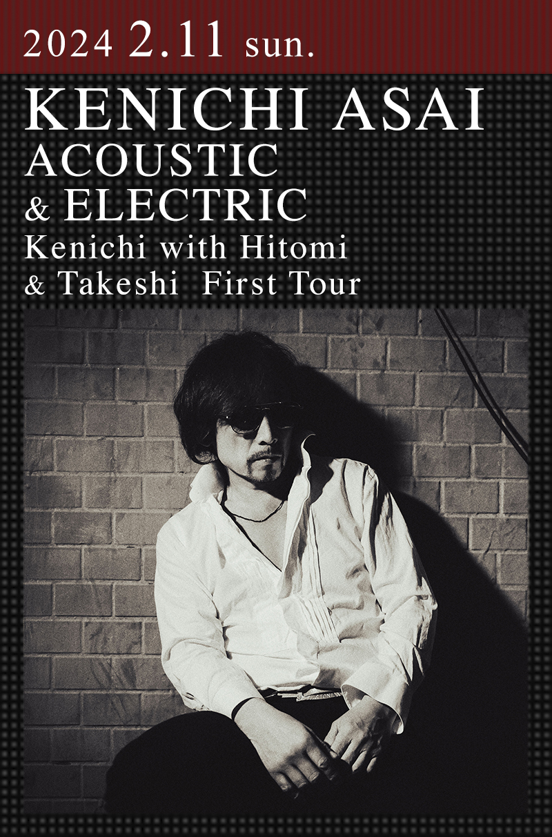 浅井健一 ACOUSTIC & ELECTRIC Kenichi with Hitomi & Takeshi First