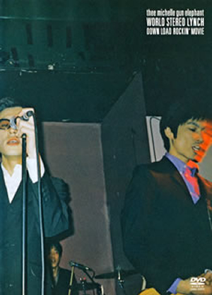 ミッシェル・ガン・エレファント/WORLD STEREO LYNCH～DOWN LOAD