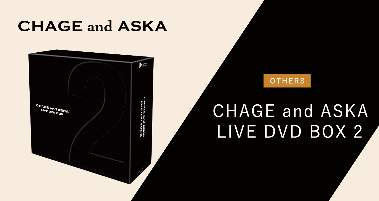 CHAGE and ASKA LIVE DVD BOX 2｜DISCOGRAPHY【CHAGE and ASKA
