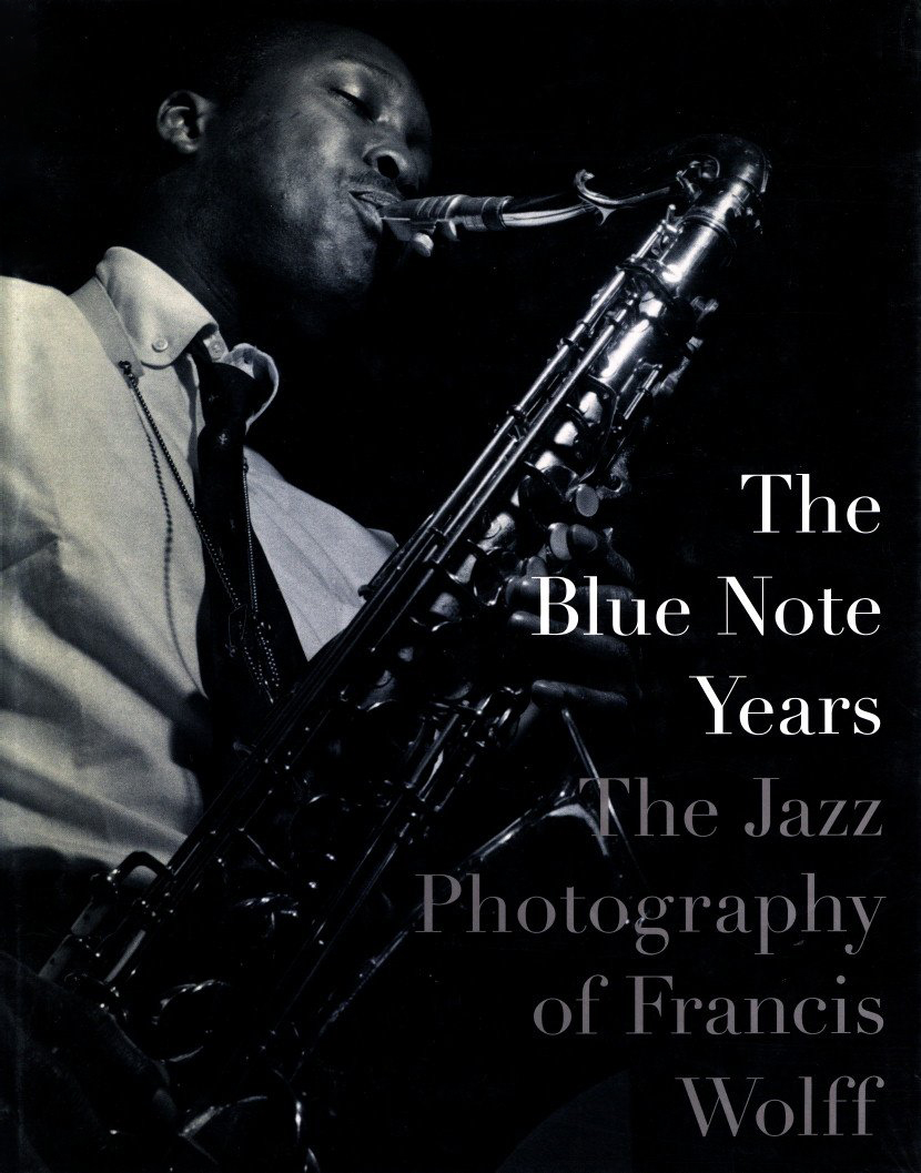 The Blue Note Years: The Jazz Photography of Francis Wolff