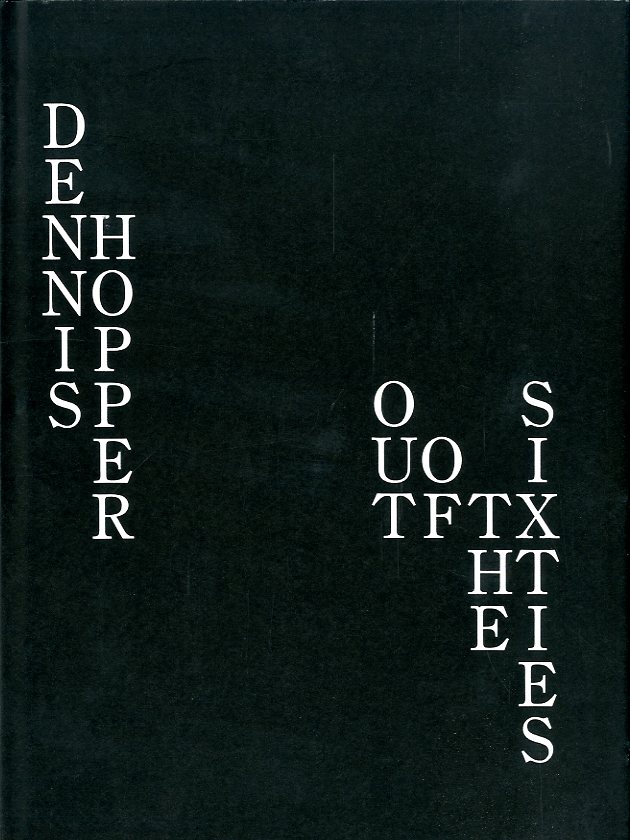 OUT OF THE SIXTIES / Photo: Dennis Hopper Text: Micael McClure