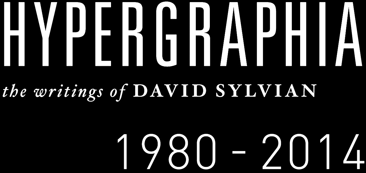 davidsylvian.com } Hypergraphia