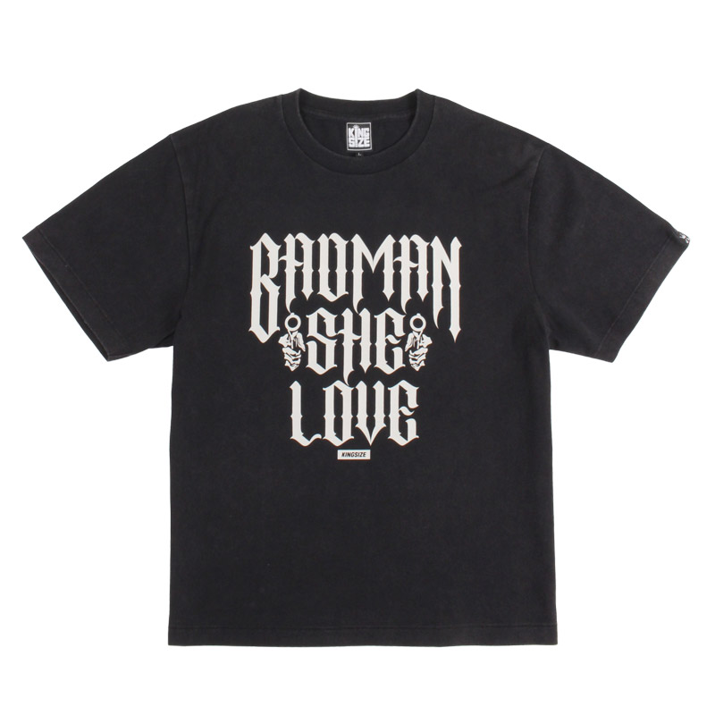 KINGSIZE（キングサイズ）“BADMAN SHE LOVE TEE” - DISSIDENT WEB SHOP