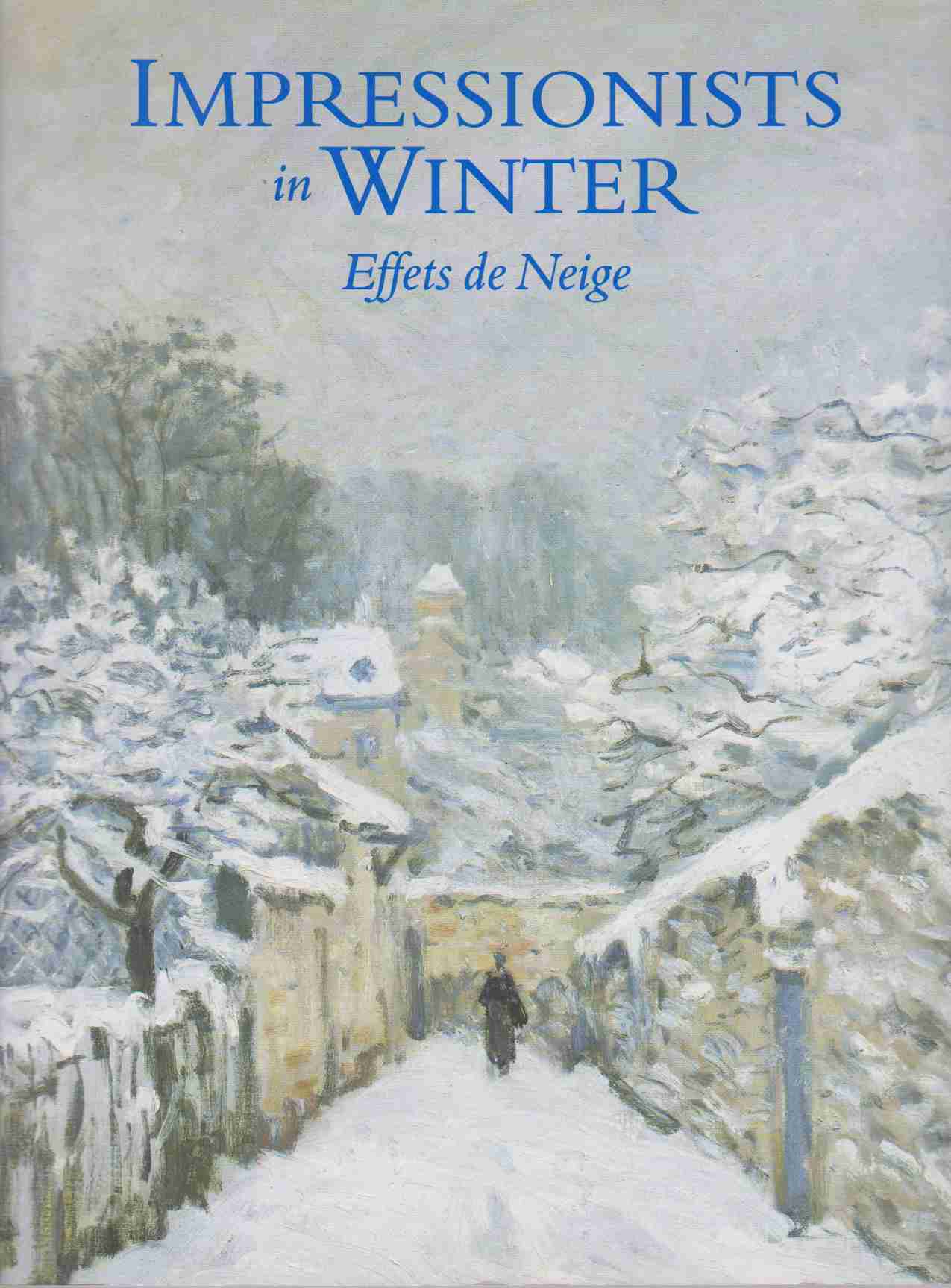 IMPRESSIONISTS IN WINTER EFFETS DE NEIGE