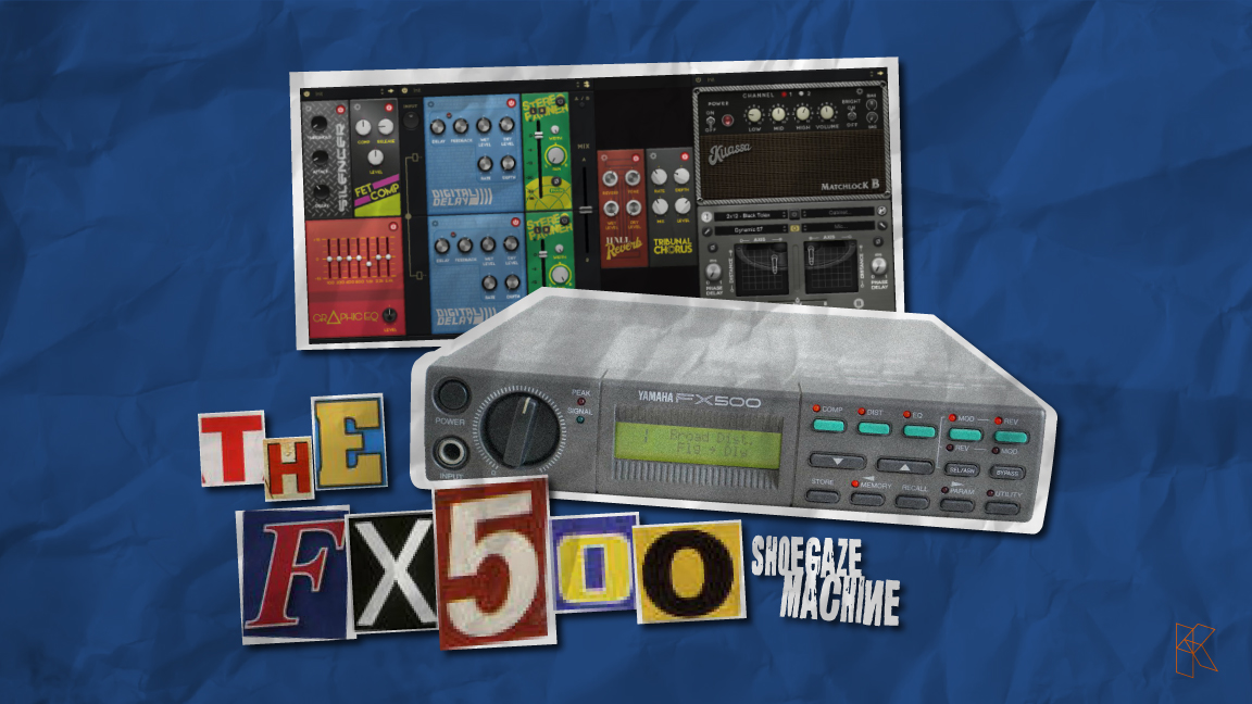 The FX500 – Shoegaze machine | Kuassa