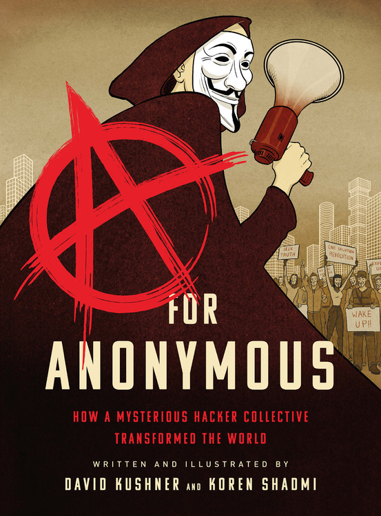 A for Anonymous by David Kushner & Koren Shadmi | Hachette Book Group