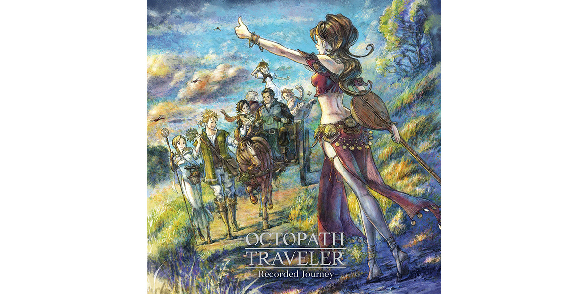 OCTOPATH TRAVELER -Recorded Journey-』本日発売！ | トピックス