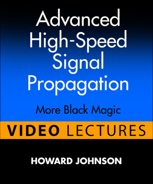 Advanced High-Speed Signal Propagation (Video Lectures): More