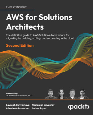 AWS for Solutions Architects - Second Edition [Book]