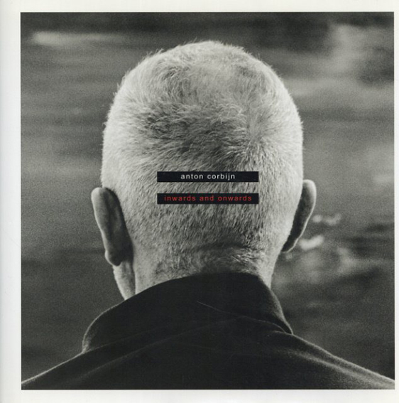 アントン・コービン写真集 Inwards and Outwards / Anton Corbijn