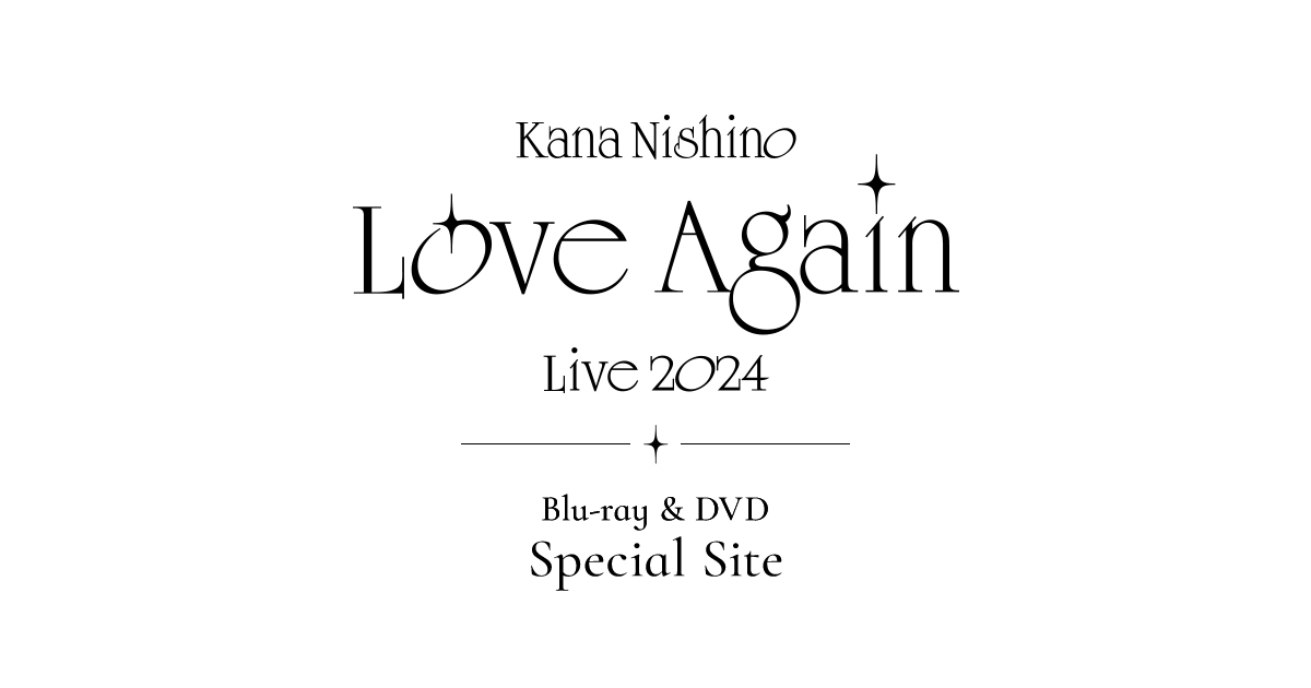 西野カナ「Kana Nishino Love Again Live 2024」Blu-ray & DVD SPECIAL
