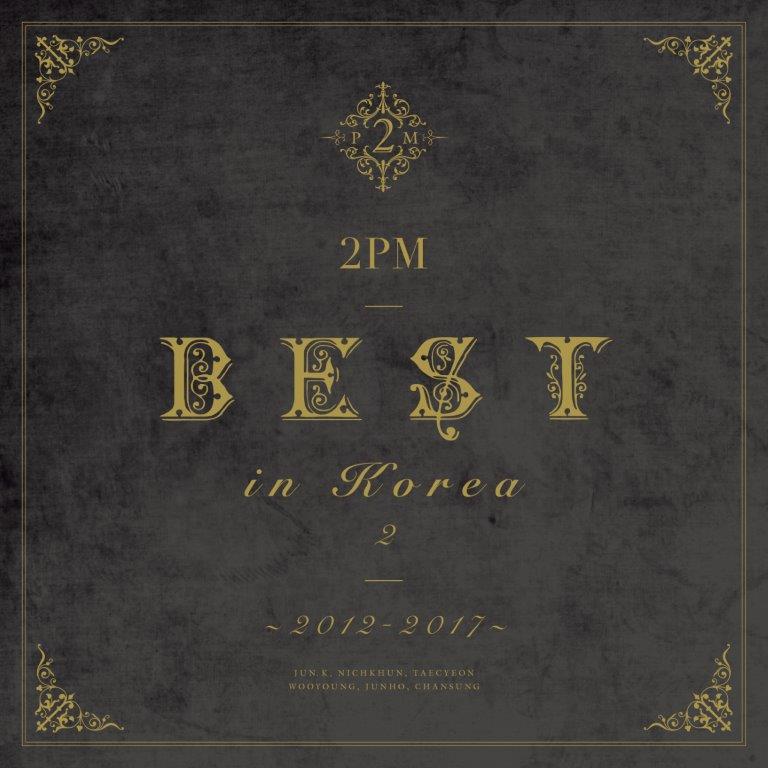 2PM BEST in Korea 2 ~2012-2017~【初回生産限定盤B(2CD)】 | 2PM