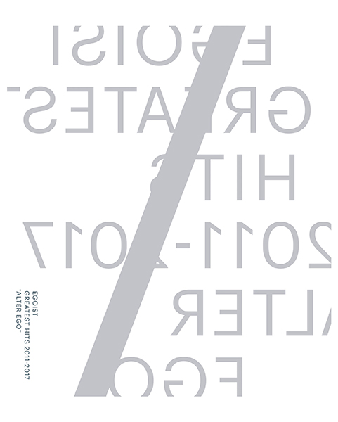 GREATEST HITS 2011-2017 “ALTER EGO”【完全生産限定盤】 | EGOIST