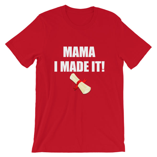 Mama I Made It – Shirts Be Like