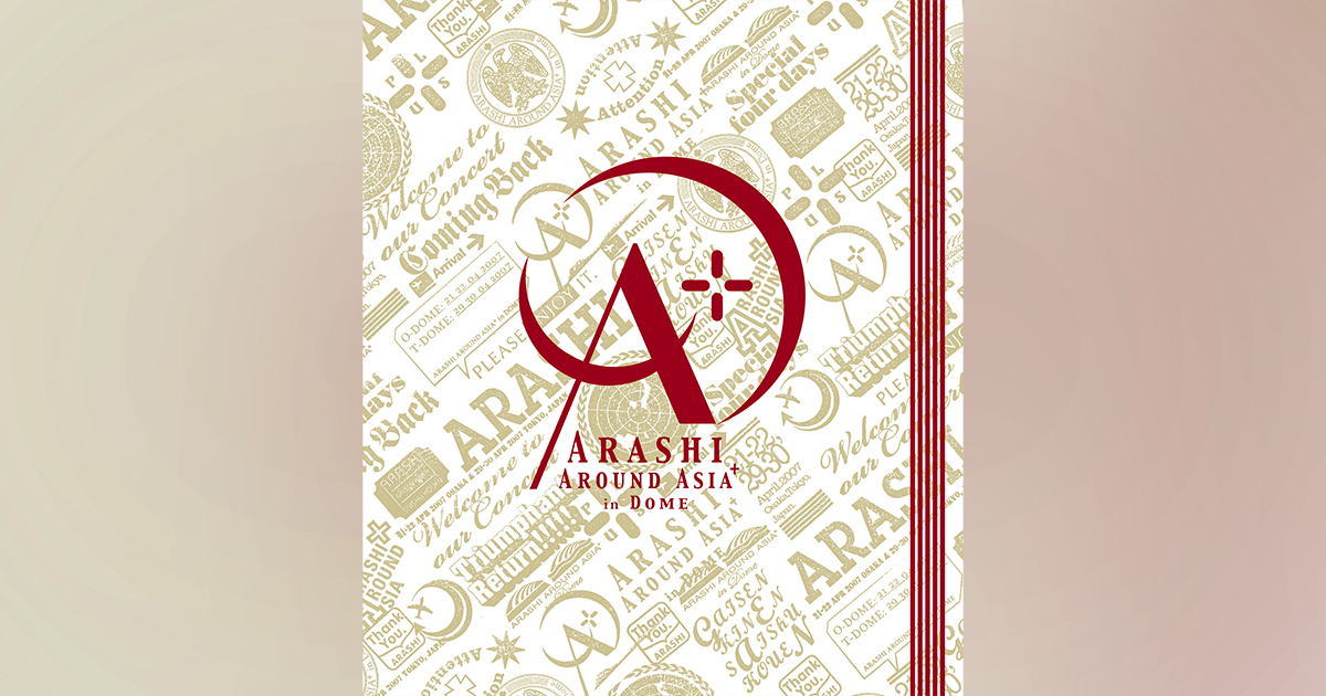 ARASHI AROUND ASIA+ in DOME｜嵐｜Storm Labels OFFICIAL SITE