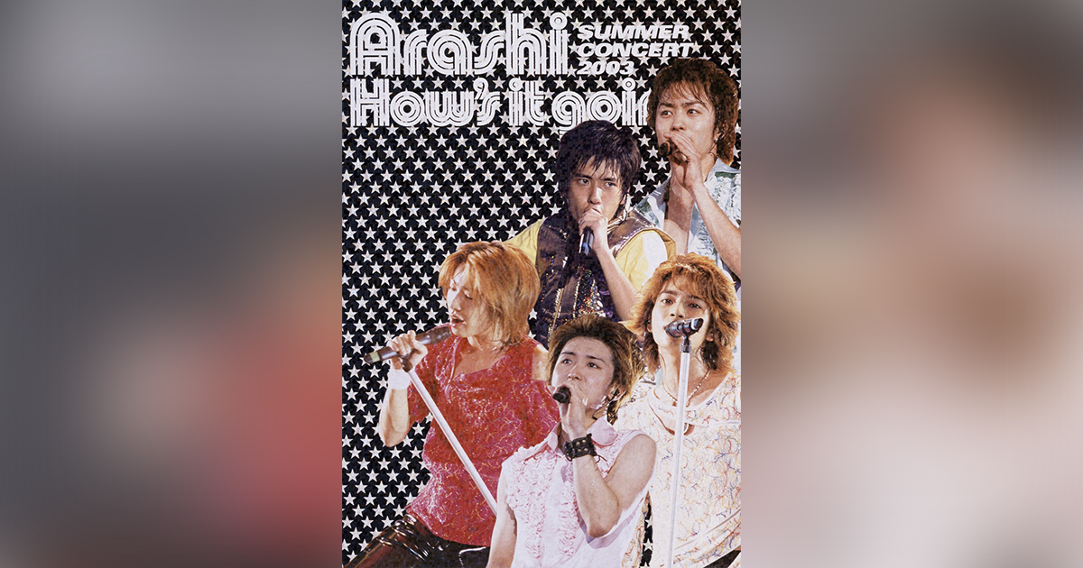 How's it going? SUMMER CONCERT 2003｜嵐｜Storm Labels OFFICIAL SITE