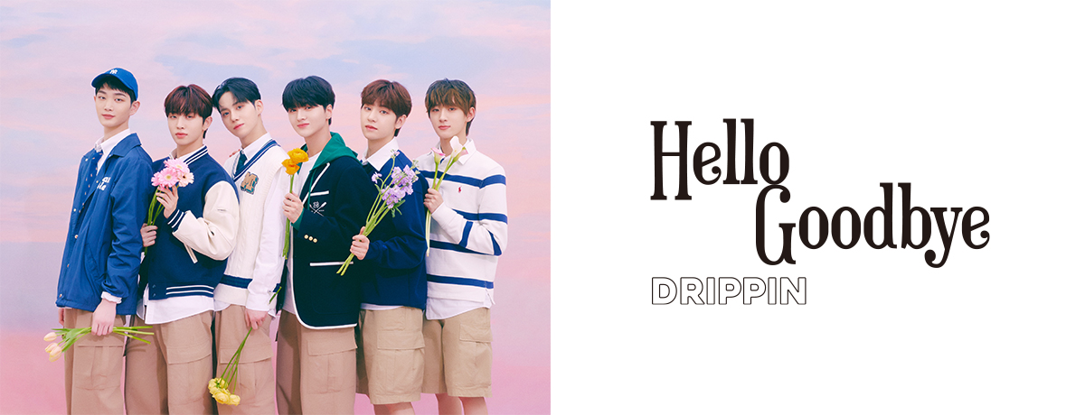 Hello Goodbye [初回限定 CHANG UK盤][CD MAXI] - DRIPPIN - UNIVERSAL