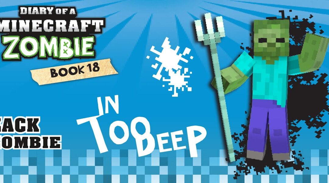 Diary of a Minecraft Zombie Book 18: In Too Deep - Zack Zombie Books