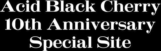 Acid Black Cherry｜10th Anniversary Special web site