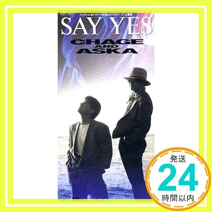 SAY YES [CD] CHAGE&ASKA、 チャゲ&飛鳥、 飛鳥涼、 十川知司、 青木