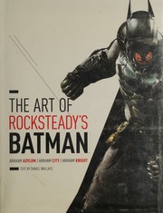 The art of Rocksteady's Batman : Arkham Asylum, Arkham City