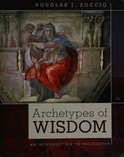 Archetypes of wisdom : an introduction to philosophy : Soccio