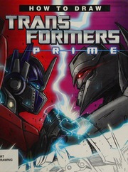 How to draw Transformers Prime : Roche, Nick, author, illustrator