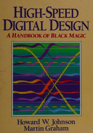 High-speed digital design : a handbook of black magic : Johnson