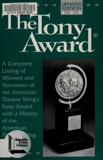 The Tony Award : a complete listing of winners and nominees of the
