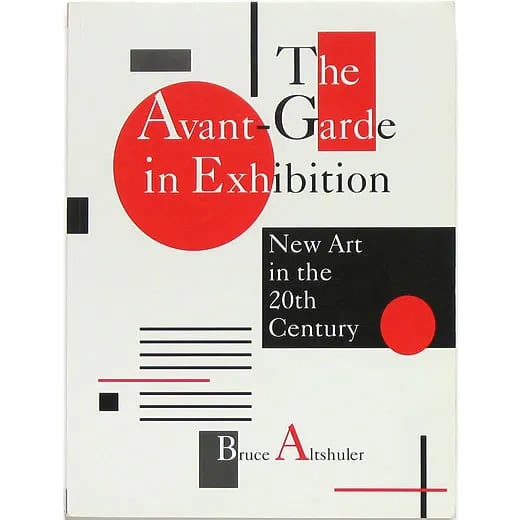 The Avant-Garde in Exhibition: New Art in the 20th Century