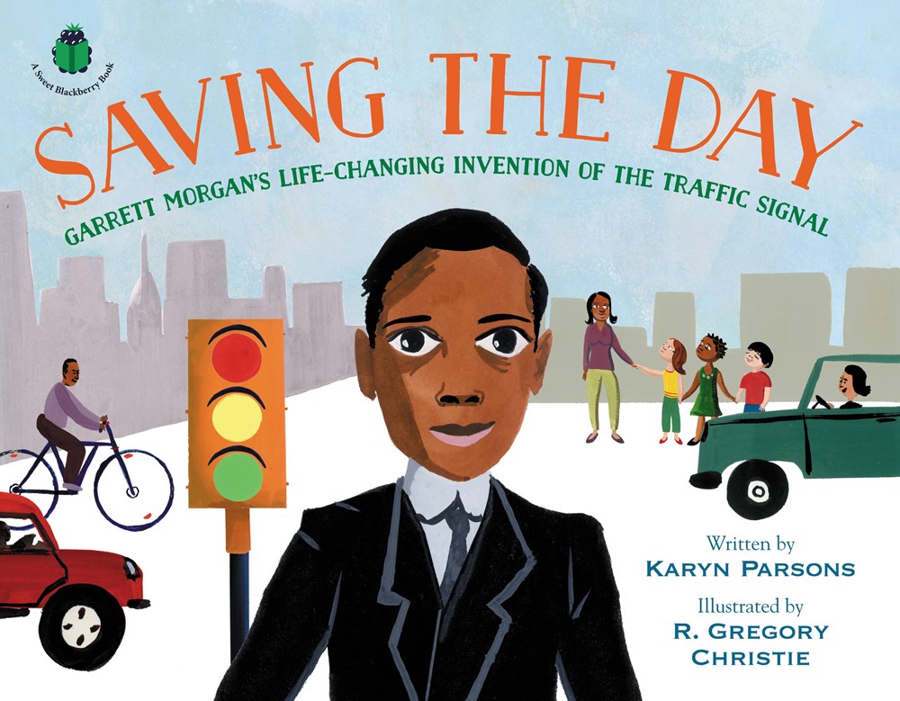 Saving the Day : Garrett Morgan's Life-Changing Invention of the
