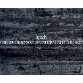 lynch. 20周年記念数量限定作品『GREEDY DEAD SOULS / UNDERNEATH THE