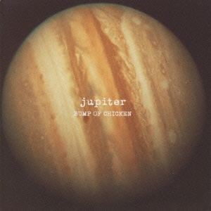 jupiter/BUMP OF CHICKEN