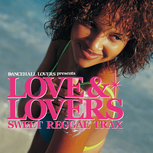 ダンスホール・ラヴァーズpresents ラヴ&ラヴァーズ -Sweet Reggae