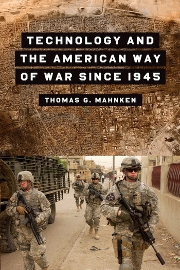 Technology and the American Way of War Since 1945 | Columbia
