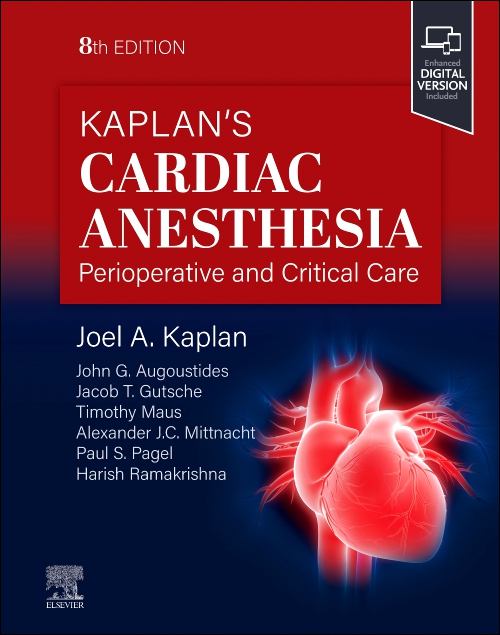 Kaplan's Cardiac Anesthesia - Edition 8 - By Joel A. Kaplan, MD