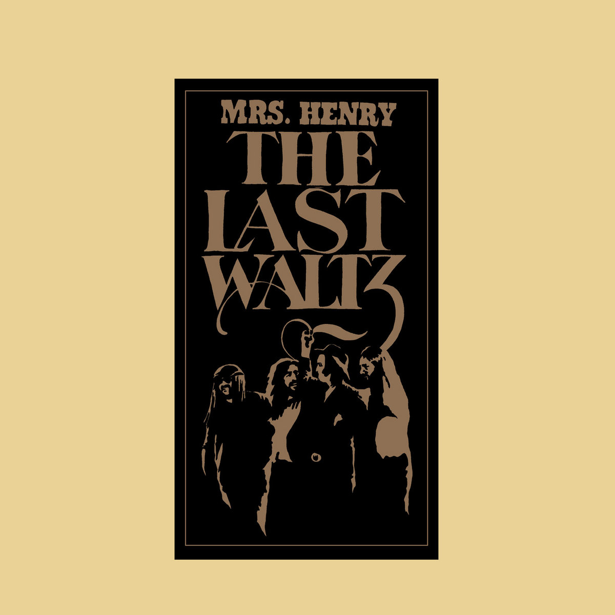 Mrs. Henry presents THE LAST WALTZ | MRS. HENRY