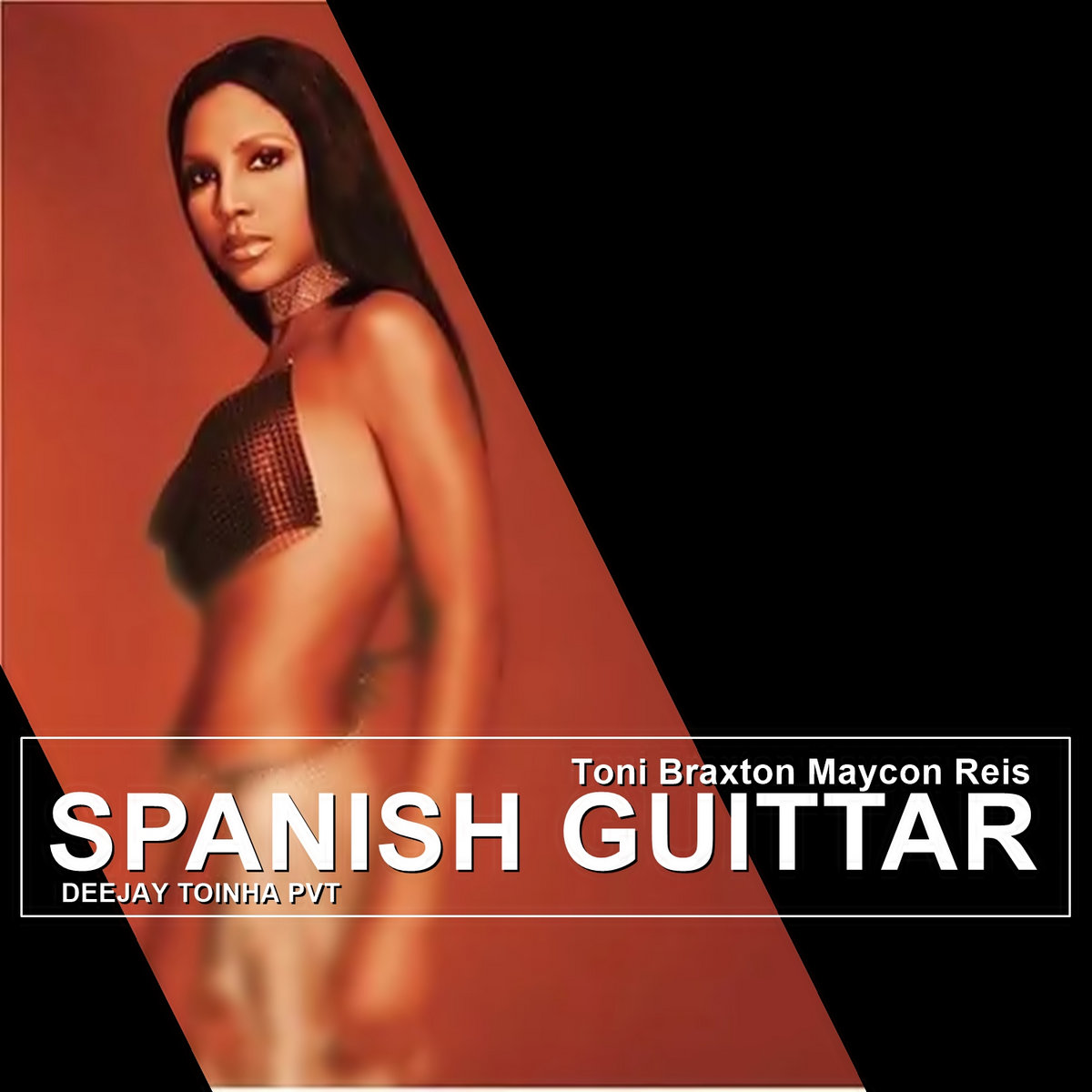 Toni Braxton Maycon Reis - Spanish Guitar (Deejay Toinha Pvt