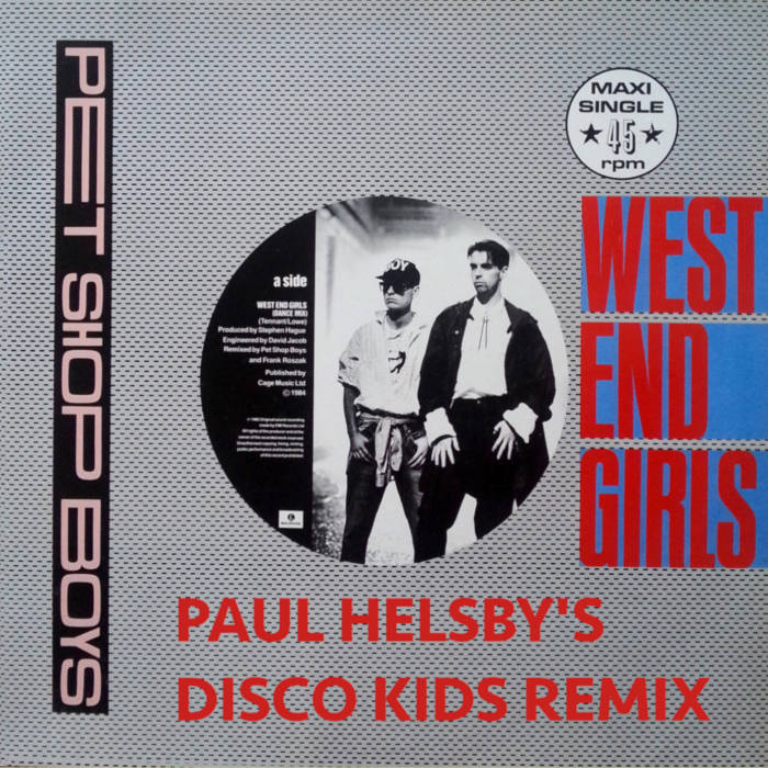 Pet Shop Boys - West End Girls (Paul Helsby's Disco Kids Remix